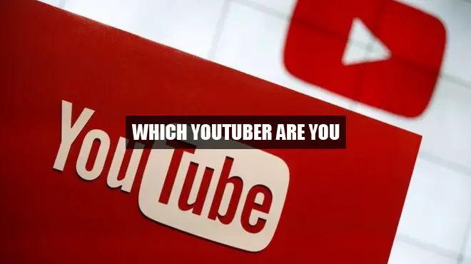 Which youtuber are you