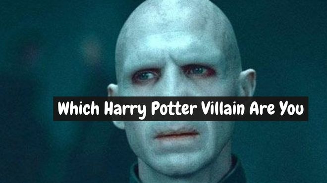 Which Harry Potter Villain Are You